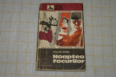 Noaptea focurilor - Stelian Sarbu - Editura Militara - 1976 foto