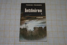 Intalnirea - Cartea intai - Francisc Pacurariu - Editura Militara - 1989