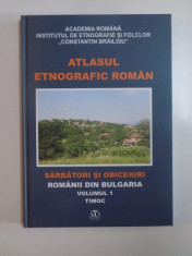 ATLASUL ETNOGRAFIC ROMAN , SARBATORI SI OBICEIURI , ROMANII DIN BULGARIA, TIMOC VOL I COORDONATOR EMIL TIRCOMNICU 2011 foto