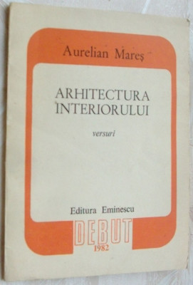 AURELIAN MARES - ARHITECTURA INTERIORULUI (VERSURI) [volum de debut, 1982] foto