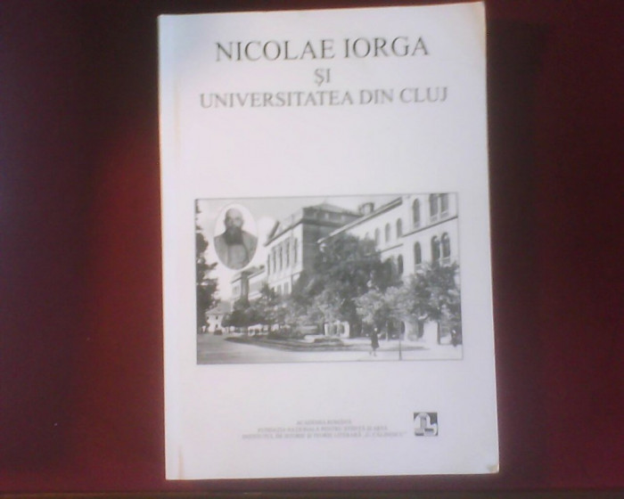 Nicolae Iorga si Universitatea din Cluj, editie princeps, exemplar cu dedicatie