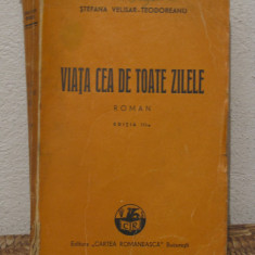 VIATA CEA DE TOATE ZILELE- STEFANIA VELISAR TEODOREANU ( PRIMA EDITIE, AN 1940)