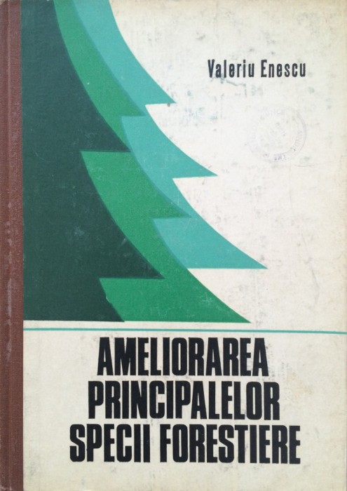 AMELIORAREA PRINCIPALELOR SPECII FORESTIERE - Valeriu Enescu