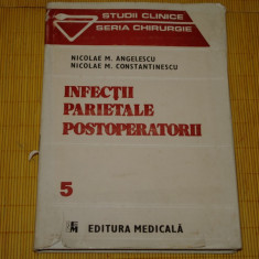 Infectii parietale postoperatorii - Nicolae M. Angelescu - Editura Medicala 1989