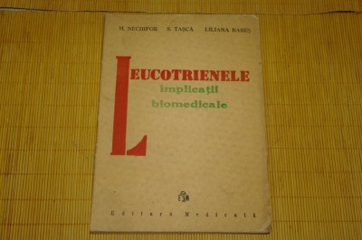 Leucotrienele - implicatii biomedicale - M. Nechifor - S. Tasca - L. Babes -1987 foto