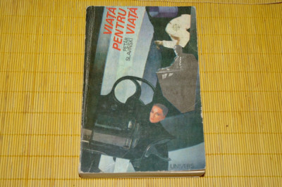 Viata pentru viata - Petar Slavinski - Editura Univers - 1986 foto