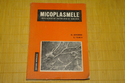 Micoplasmele - Implicatii in patologia umana - G. Sorodoc , E. Toma - 1979 foto