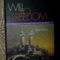 Will to freedom / Egon Balas cu dedicatia autorului