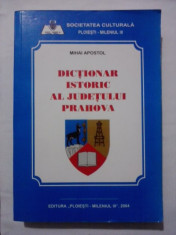 Dictionar istoric al Judetului Prahova - Mihai Apostol / C17P foto