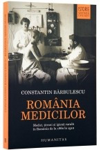 Romania medicilor. Medici, tarani ?i igiena rurala in Romania de la 1860 la 1910 foto