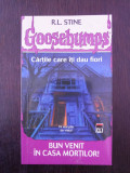 GOOSEBUMPS -- BUN VENIT IN CASA MORTILOR -- R.L. Stine - 2003, 123 p.
