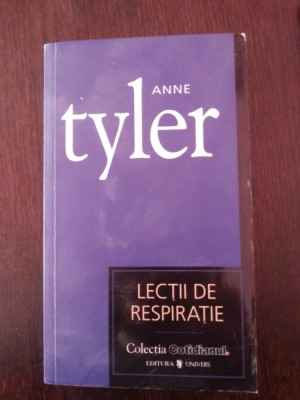 LECTII DE RESPIRATIE - Anne Tyler - 2007, 300 p. foto