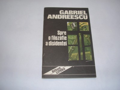 SPRE O FILOZOFIE A DISIDENTEI GABRIEL ANDREESCU,RF1 foto