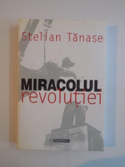 MIRACOLUL REVOLUTIEI , O ISTORIE POLITICA A CADERII REGIMURILOR COMUNISTE de STELIAN TANASE , 1999 foto