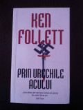 PRIN URECHILE ACULUI -- Ken Follett -- 2008, 442 p., Rao