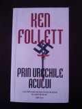 PRIN URECHILE ACULUI -- Ken Follett -- 2008, 442 p., Rao