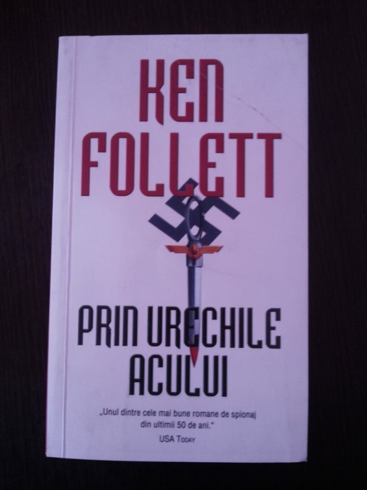 PRIN URECHILE ACULUI -- Ken Follett -- 2008, 442 p.
