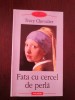 Fata cu cercel de perla - Tracy Chevalier - Roman, 2003, 305 p.