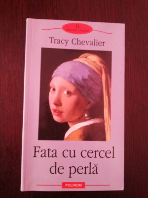 FATA CU CERCEL DE PERLA - Tracy Chevalier - 2003, 305 p. foto