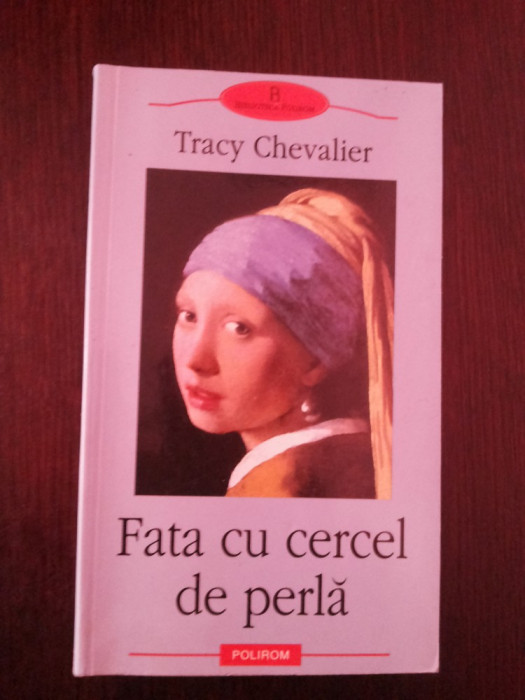 FATA CU CERCEL DE PERLA - Tracy Chevalier - 2003, 305 p.
