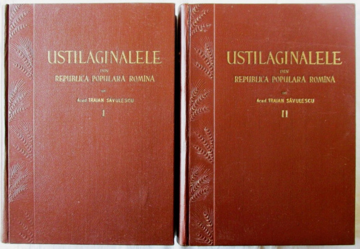 USTILAGINALELE DIN REPUBLICA POPULARA ROMANA, Vol. I+II, Acad. Traian Savulescu