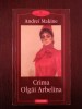 CRIMA OLGAI ARBELINA - Andrei Makine - Editura Polirom, 2001, 285 p.