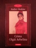 CRIMA OLGAI ARBELINA -- Andrei Makine -- 2001, 285 p., Polirom