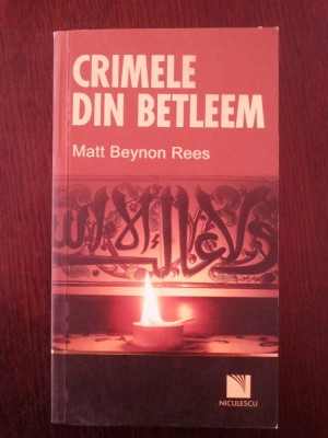 CRIMELE DIN BETLEEM -- Matt Beynon Rees -- 2009, 202 p. foto