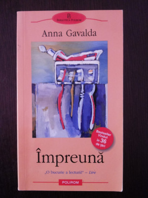 IMPREUNA -- Anna Gavalda -- 2005, 604 p. foto
