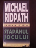 STAPANUL JOCULUI -- Michael Ridpath -- 2006 425 p.
