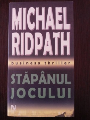STAPANUL JOCULUI -- Michael Ridpath -- 2006 425 p. foto