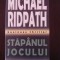 STAPANUL JOCULUI -- Michael Ridpath -- 2006 425 p.