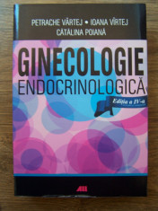 GINECOLOGIE ENDOCRINOLOGICA. Editia a 4-a - P.VARTEJ, I.VARTEJ, C.POIANA (2014) foto