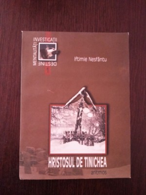 HRISTOSUL DE TINICHEA - Iftimie Nesfantu (dedicatie-autograf) - 2000, 156 p. foto
