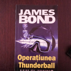 JAMES BOND -- OPERATIUNEA THUNDERBALL -- Ian Fleming -- 2001, 251 p.