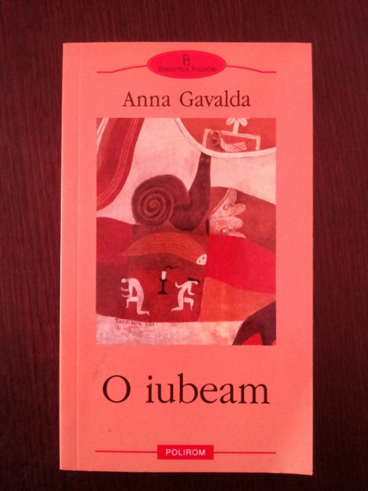 O IUBEAM -- Anna Gavalda -- 2003, 179 p.