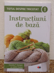 TOTUL DESPRE TRICOTAT /INSTRUCTIUNI DE BAZA-DOROTHY T.RATIGAN SI JUDITH DURANT foto