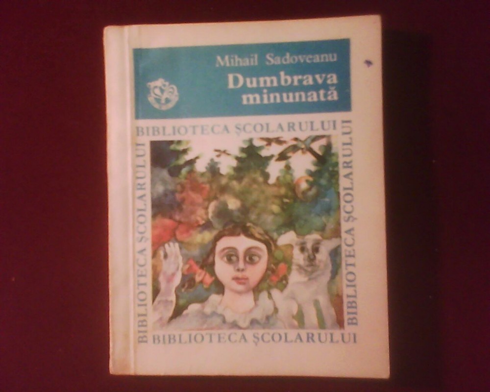 Dumbrava Minunată De Mihail Sadoveanu Rezumat Mihail Sadoveanu Dumbrava minunata, Ion Creanga | Okazii.ro