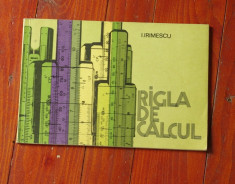 carte --- Rigla de calcul de I. Irimescu - Ed. Tehnica 1978 / 112 pagini !! foto