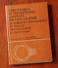 Cercetarea si proiectarea asistata de calculator - Ed. Academiei 1987 - 352 pag foto