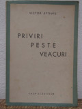 PRIVIRI PESTE VEACURI , AN 1944 - VICTOR EFTIMIU
