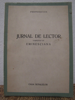 JURNAL DE LECTOR COMPLETAT CU EMINESCIANA ,AN 1944 - PERPESSICIUS foto