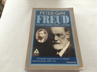 Peter Gay FREUD. O VIATA PENTRU TIMPUL NOSTRU Ed. Trei 1998,RF1/3 foto