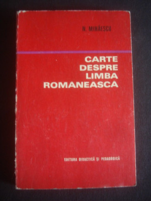 Nicolae Mihaescu - Carte despre limba romaneasca foto