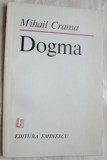 Cumpara ieftin MIHAIL CRAMA - DOGMA (VERSURI) [editia princeps, 1984]