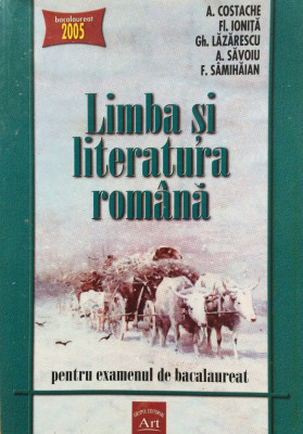 LIMBA SI LITERATURA ROMANA PENTRU EXAMENUL DE BACALAUREAT 2005 - G. Costache foto