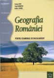 GEOGRAFIA ROMANIEI PENTRU EXAMENUL DE BACALAUREAT - Steluta Dan, Virgil Dumitru,