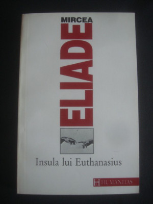 MIRCEA ELIADE - INSULA LUI EUTHANASIUS foto