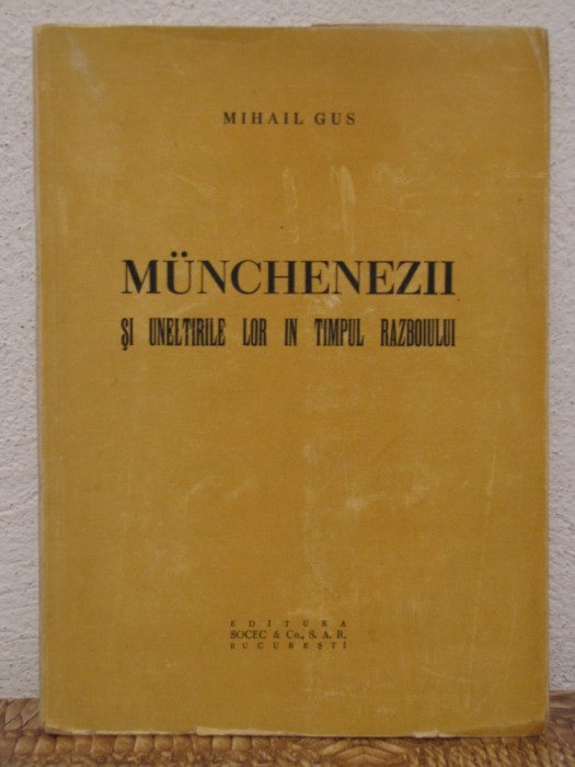 MUNCHENEZII SI UNELTIRILE LOR IN TIMPUL RAZBOIULUI- GUS MIHAIL