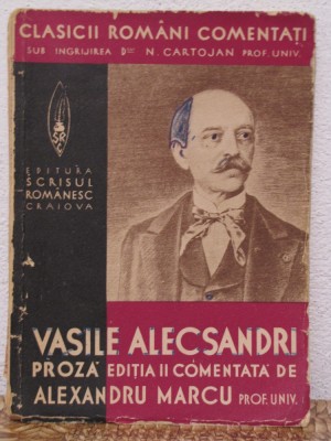 VASILE ALECSANDRI.PROZA EDITIA A II-A COMENTATA DE ALEXANDRU MARCU foto